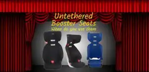 untethered-booster seats when do you use them